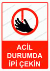 Acil Durumda İpi Çekin Uyarı Levhası