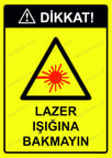 Dikkat! Lazer Işığına Bakmayın Uyarı Levhası