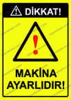 Dikkat! Makina Ayarlıdır! Uyarı Levhası