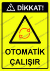 Dikkat! Otomatik Çalışır Uyarı Levhası