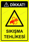 Dikkat! Sıkışma Tehlikesi Uyarı Levhası