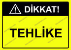 Dikkat! Tehlike Uyarı Levhası