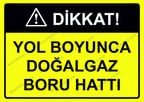 Dikkat! Yol Boyunca Doğalgaz Boru Hattı Uyarı Levhası