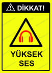 Dikkat! Yüksek Ses Uyarı Levhası