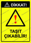 Dikkat!Taşıt Çıkabilir! Uyarı Levhası