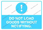 DO NOT LOAD GOODS WITHOUT NOTIFYING. Uyarı Levhası