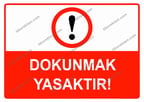 Dokunmak Yasaktır Uyarı Levhası