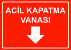 Acil Kapatma Vanası Uyarı Levhası