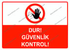 Dur Güvenlik Kontrol Uyarı Levhası