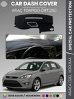 FORD FOCUS 2,5 (2008-2011) KAPAKLI Torpido Örtüsü Torpido Koruma Tam Uyum Kaymaz Kolay Montaj