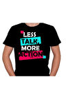 Less Talk More Action Tişört Unisex T-shirt