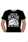 Basketbol Basketball Life Is Better Baller Tişört Unisex T-shirt