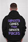 Gangsta Comes From Gangsta Places Sweatshirt Unisex Kapüşonlu Hoodie
