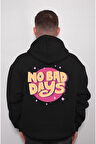 No Bad Days Kötü Gün Değil Sweatshirt Unisex Kapüşonlu Hoodie
