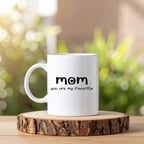 Mom You Are My Favorite Yazılı Kupa Model 205 Anneye Hediye Seramik Kupa Şık Tasarım Kahve Kupası