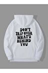 Unisex Don't Trip Over What's Behind You Baskılı Kapüşonlu Beyaz Sweatshirt