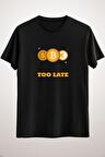 Unisex Siyah Its Never Too Late To Buy Bitcoin Essential T-shirt