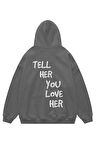 Unisex Tell Her Kapşonlu Sweatshirt Hoodie