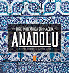 ANADOLU ˝Türk Mutfağında Bir Macera˝ / ANATOLIA ˝Adventures In Turkish Cooking˝