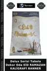 Delux Serisi Tabela Dekor Oda EİD RAMAZAN KALİGRAFİ BANNER