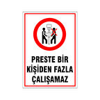 Preste bir kişiden fazla çalışamaz, isg uyarı levhası