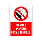 Basmak yasaktır, düşme tehlikesi, isg uyarı levhası