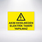 Akım Kesilmeden Elektrik Tamiri Yapılmaz 21x29 Arkası Yapışkanlı Sticker
