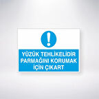 Yüzük Tehlikelidir Parmağını Korumak İçin Çıkart Sticker 20X28 Cm