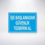 İşe Başlamadan Güvenlik Tedbirini Al