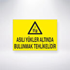 Asılı Yükler Altında Bulunmak Tehlikelidir Sticker 20X28 Cm