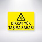 Dikkat Yük Taşıma Sahası 21x35 Arkası Yapışkanlı Levha