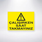Çalışırken Saat Takmayınız Sticker 20X28 Cm