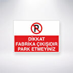 Dikkat Fabrika Çıkışıdır Park Etmeyiniz Sticker 20X28 Cm