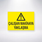 Çalışan Makineye Yaklaşma Sticker 20X28 Cm