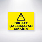 Dikkat Çalışmayan Makine Sticker 20X28 Cm