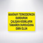 Makineyi Terkederken Durdurun Çalışan Kısımların Tamamen Durduğundan Emin Olun