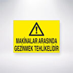 Makinelar Arasında Gezinmek Tehlikelidir Sticker 20X28 Cm