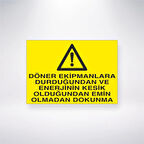 Döner Ekipmanlara Durduğundan ve Enerjinin Kesik Olduğundan Emin Olmadan Dokunma Sticker 20X28 Cm