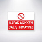 Kapak Açıkken Çalıştırmayınız Sticker 20X28 Cm