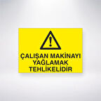 Çalışan Makineyi Yağlamak Tehlikelidir Sticker 20X28 Cm