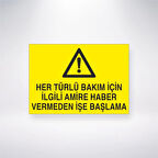 Her Türlü Bakım İçin İlgili Amire Haber Vermeden İşe Başlama Sticker 20X28 Cm