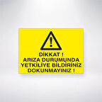 Dikkat Arıza Durumunda Yetkiliye Bildiriniz Dokunmayınız Sticker 20X28 Cm