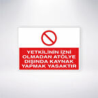 Yetkilinin İzni Olmadan Atölye Dışında Kaynak Yapmak Yasaktır Sticker 20X28 Cm