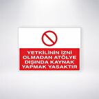 Yetkilinin İzni Olmadan Atölye Dışında Kaynak Yapmak Yasaktır