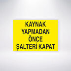 Kaynak Yapmadan Önce Şalteri Kapat Sticker 20X28 Cm