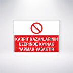 Karpit Kazanlarının Üzerinde Kaynak Yapmak Yasaktır Sticker 20X28 Cm