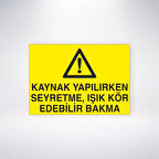Kaynak Yapılırken Seyretme Işık Kör Edebilir Bakma Sticker 20X28 Cm