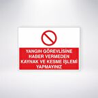 Yangın Görevlisine Haber Vermeden Kaynak ve Kesme İşlemi Yapmayınız