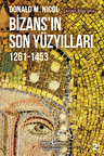 Bizans'ın Son Yüzyılları 1261-1453