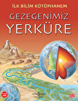 İlk Bilim Kütüphanem - Gezegenimiz Yerküre